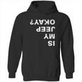 Is My Jeep Okay FunnyShirt Hoodie