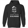 Keep Calm And Swim With Dolphins Hoodie