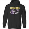 Lesbians Eat What Lgbtq Member Sexual Diversity Pride Parade Gift Graphic Design Printed Casual Daily Basic Hoodie