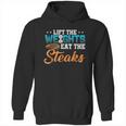 Lift Weight Eat Steaks Meat Eater Carnivore Lifting Hoodie