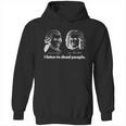 I Listen To Dead People Hoodie