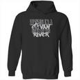 Living In A Van Down By The River Hoodie