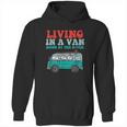 Living In A Van Down By The River L Nomad Road Trip Travel Hoodie