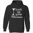 Lock Up Your Princesses Funny T-Shirt Hoodie