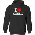 I Love Cadillac Hoodie