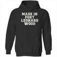 Made In Fort Leonard Wood Hoodie