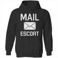 Mail Escort Postal Worker Mailman Mail Lady Novelty Hoodie