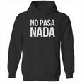 No Pasa Nada Hoodie