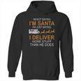 Im Not Saying Im Santa Im Just Saying I Deliver More Stuff Than He Does Fedex Reindeer Sleigh Hoodie