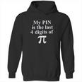 Pi Day My Pin Is The Last 4 Digits Of Pi Hoodie