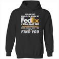 Piss Me Off While Im Work At Fedex I Will Slap You So Hard Even Google Wont Be Able To Find You S Hoodie