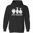 Pot Dealer Funny Clay Pottery Gift Hoodie