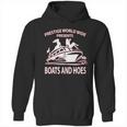 Prestige Worldwide Boats And Hoes Funny Movie Inspired Step Brothers Drinking Hoodie