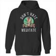 Rafiki Dont Hate Meditate Hoodie