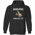 Regulators Mount Up Funny Hip Hop Rap Hoodie