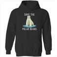 Save The Polar Bears Anti Climate Change Polar Bear Hoodie