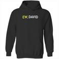 Schitts Creek Ew David Hoodie