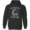 Im A Slut For Tacos A Tacho If You Will Hoodie