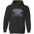 Im So Im Nervous Around Everyone Bi Pride Humor Hoodie