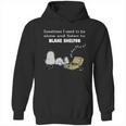 Sometimes I Need To Be Alone And Listen To Blake Shelton Hoodie