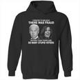 Stupid Voters Here Was Fraud Rather Than Joe Biden Hoodie