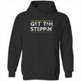 Get Tah Steppin 90S Tv Show Hoodie