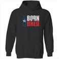 Texas Born And Bred Hoodie