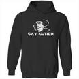 Tombstone Doc Holliday Say When Shirt Hoodie