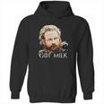 Tormund Got Milk Hoodie