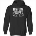 History Buff Funny History For History Buffs Hoodie