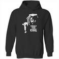 Trust The King Ezekiel Shirt Hoodie