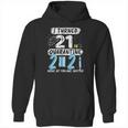 I Turned 21 In Social Distancing 2021 None Of You Are Invited Hoodie