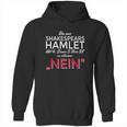 Um Aus Shakespear Zu Zitieren Nein Hoodie