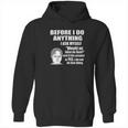 Wild Bobby Office Dwight Quote Before I Do Anything Hoodie