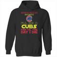 I Will Be A Cubs Fan Til The Day I Die Hoodie