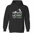 They See Me Mowin They Hatin Lawn Mower Funny Gifts Saying Hoodie