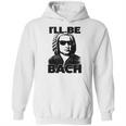 Be Bach Design Johannes Sebastian Bach Classic Music Hoodie