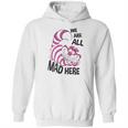 Cheshire Cat We Are All Mad Here Hoodie