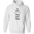 Im Claire Doing Claire Things Cute Hoodie