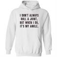 I Dont Always Roll A Joint But When I Do Its My Ankle Shirt Hoodie