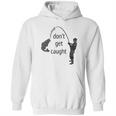 Dont Get Caught Phishing And Hacker Funny Hoodie