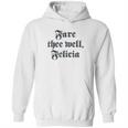 Funny Ren Faire Fare Thee Well Felicia Hoodie