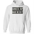 Gangsta Rap Made Me Do It Funny Hoodie