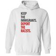 Keep The Immigrants Deport The Racists Hoodie