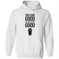 You Look Open Casket Good Mortician Or Undertaker Hoodie