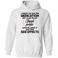 I Need To Go On Medication Hoodie