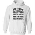 Not To Brag Or Anything Funny Saying New Letters Hoodie