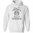 Once A Volkswagen Girl Always A Volkswagen Girl Hoodie