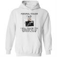 Personal Stalker I Will Follow You Schnauzer Lover Hoodie