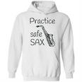 Practice Safe Sax Funny Saxophone Hoodie